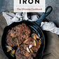 Cast Iron: The Ultimate Book of the World's Most Prized Cookware with More Than 300 International Recipes