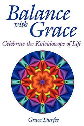 Balance with Grace: Celebrate the Kaleidoscope of Life