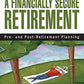 Getting Started in A Financially Secure Retirement: Pre- and Post-Retirement Planning in a Time of Great Uncertainty