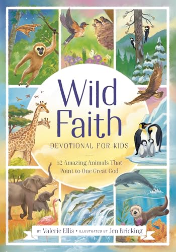 Wild Faith Devotional for Kids: 52 Amazing Animals That Point to One Great God