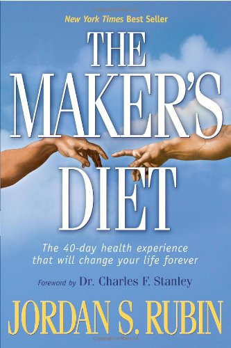 The Maker's Diet: The 40-day health experience that will change your life forever