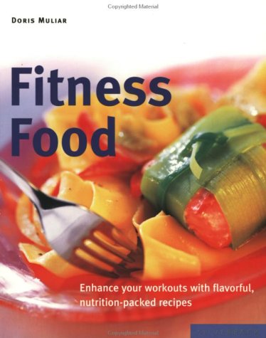 Fitness Food: Enhance Your Workouts With Flavorful, Nutritional-Packed Recipes (Power Food)