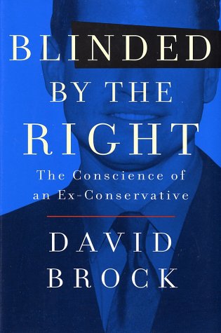 Blinded by the Right: The Conscience of an Ex-Conservative