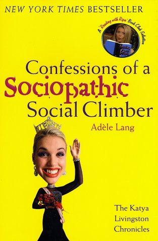 Confessions of a Sociopathic Social Climber: The Katya Livingston Chronicles