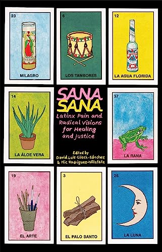 Sana, Sana: Latinx Pain and Radical Visions for Healing and Justice