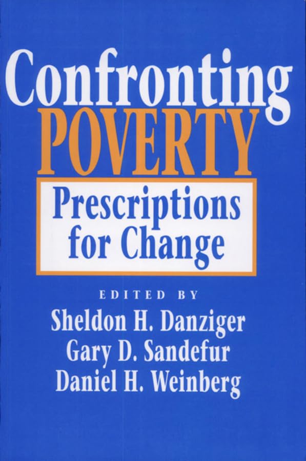 Confronting Poverty: Prescriptions for Change (Russell Sage Foundation S)