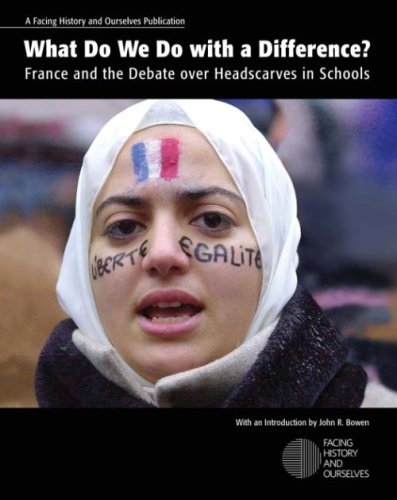 What Do We Do with a Difference? France and the Debate over Headscarves in Schools