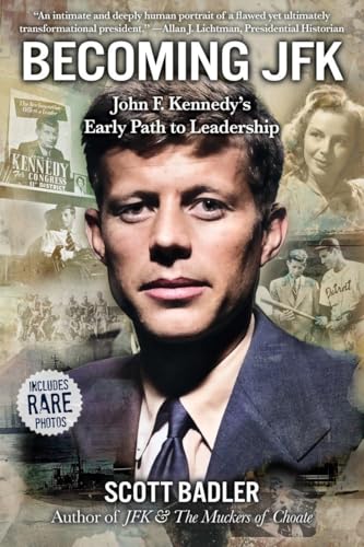 Becoming JFK: John F. Kennedy’s Early Path to Leadership