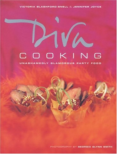 Diva Cooking: Unashamedly Glamorous Party Food