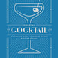 The Essential Cocktail Book: A Complete Guide to Modern Drinks with 150 Recipes
