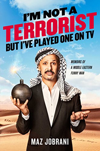 I'm Not a Terrorist, But I've Played One On TV: Memoirs of a Middle Eastern Funny Man