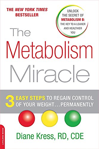 The Metabolism Miracle: 3 Easy Steps to Regain Control of Your Weight . . . Permanently