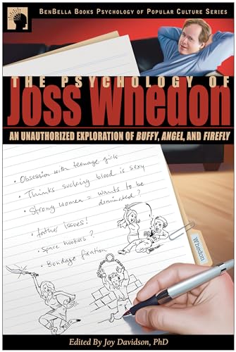 The Psychology of Joss Whedon: An Unauthorized Exploration of Buffy, Angel, and Firefly (Psychology of Popular Culture)