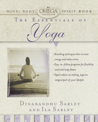 The Essentials of Yoga (OMEGA INSTITUTE MIND, BODY, SPIRIT)