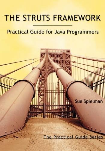 The Struts Framework: Practical Guide for Java Programmers (The Practical Guides)