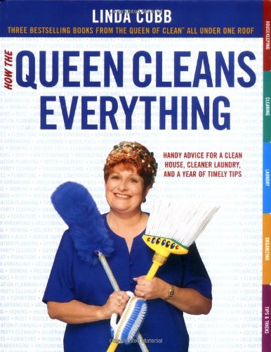 How the Queen Cleans Everything : Handy Advice for a Clean House, Cleaner Laundry, and a Year of Timely Tips