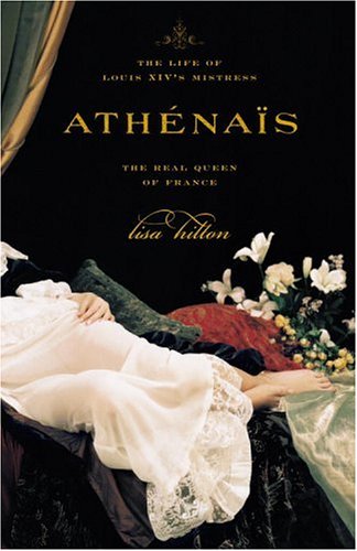 Athenais: The Life of Louis XIV's Mistress, the Real Queen of France