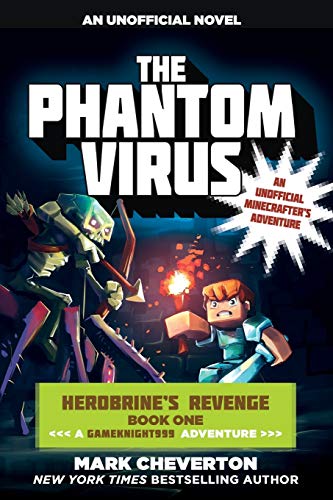 The Phantom Virus: Herobrines Revenge Book One (A Gameknight999 Adventure): An Unofficial Minecrafters Adventure (The Gameknight999 Series)