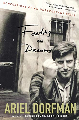 Feeding on Dreams: Confessions of an Unrepentant Exile