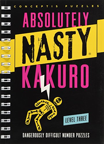 Absolutely Nasty&reg; Kakuro Level Three (Absolutely Nasty&reg; Series)
