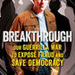 Breakthrough: Our Guerilla War to Expose Fraud and Save Democracy