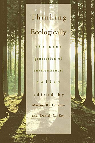 Thinking Ecologically: The Next Generation of Environmental Policy (Yale Fastback Series)