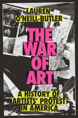 The War of Art: A History of Artists' Protest In America