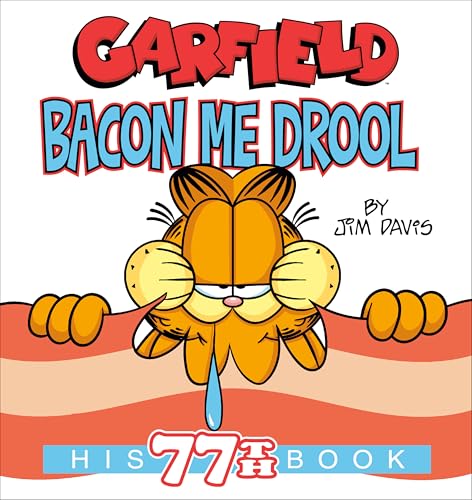 Garfield Bacon Me Drool: His 77th Book