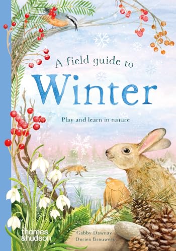 A Field Guide to Winter: Play and Learn in Nature