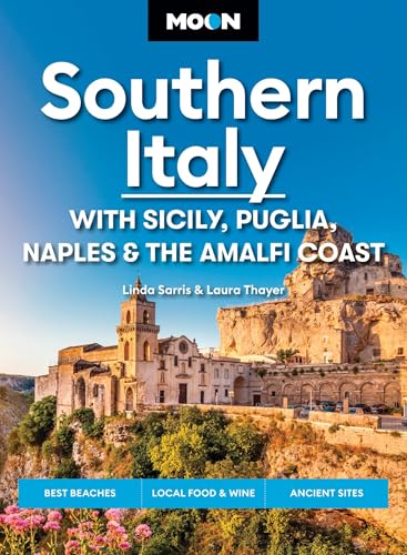 Moon Southern Italy: With Sicily, Puglia, Naples & the Amalfi Coast: Best Beaches, Local Food & Wine, Ancient Sites (Moon Europe Travel Guide)