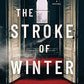 The Stroke of Winter: A Novel