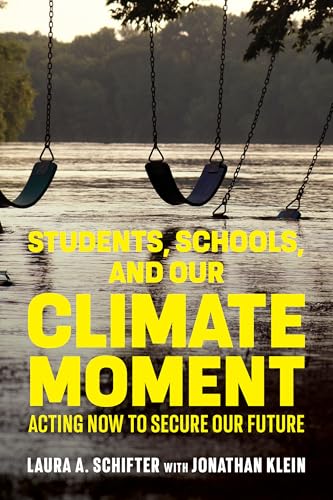 Students, Schools, and Our Climate Moment: Acting Now to Secure Our Future