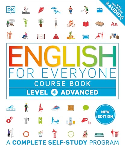 English for Everyone Course Book Level 4 Advanced: A Complete Self-Study Program (DK English for Everyone)