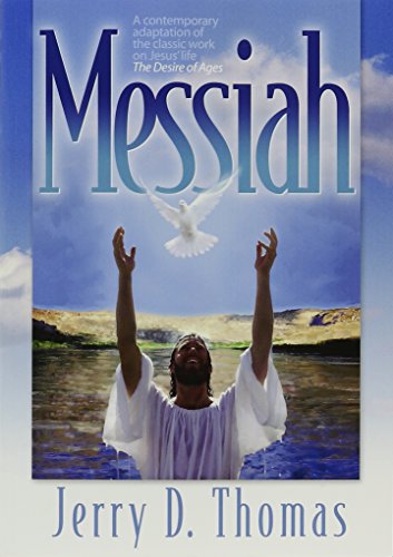 Messiah: A Contemporary Adaptation of the Classic Work on Jesus' Life, the Desire of Ages