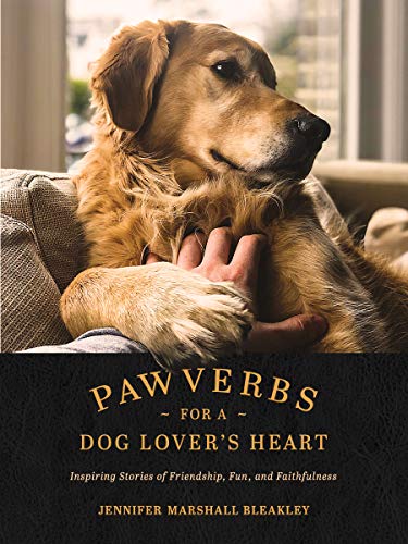 Pawverbs for a Dog Lover’s Heart: Inspiring Stories of Friendship, Fun, and Faithfulness