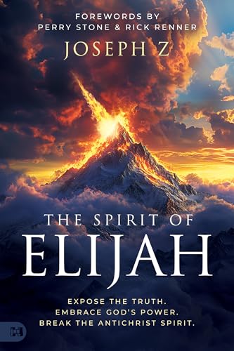 The Spirit of Elijah: Expose the Truth. Embrace God's Power. Break the Antichrist Spirit.