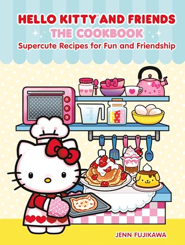 Hello Kitty and Friends: The Cookbook: Supercute Recipes for Fun and Friendship