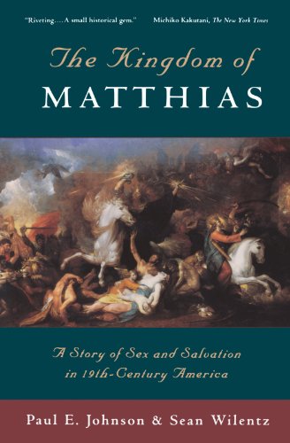 The Kingdom of Matthias: A Story of Sex and Salvation in 19th-Century America