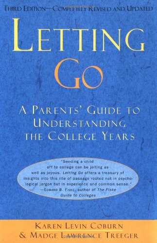 Letting Go: A Parents' Guide to Understanding the College Years, Third Edition