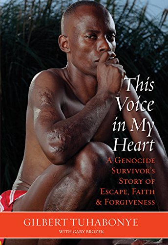 This Voice in My Heart: A Genocide Survivor's Story of Escape, Faith, and Forgiveness