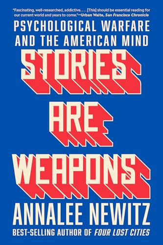 Stories Are Weapons: Psychological Warfare and the American Mind