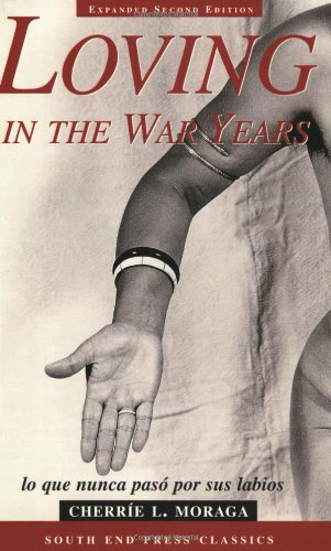 Loving in the War Years: Lo Que Nunca Paso por Sus Labios (South End Press Classics Series) (English and Spanish Edition)