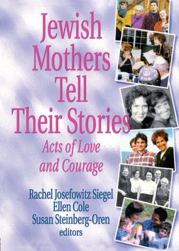 Jewish Mothers Tell Their Stories: Acts of Love and Courage
