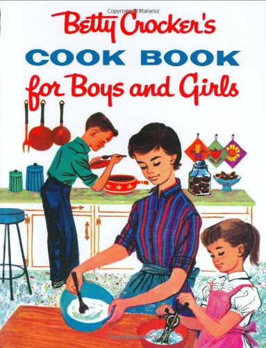 Betty Crocker's Cookbook for Boys and Girls: Facsimile Edition