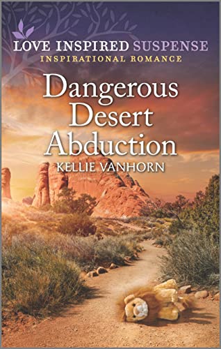 Dangerous Desert Abduction (Love Inspired Suspense)