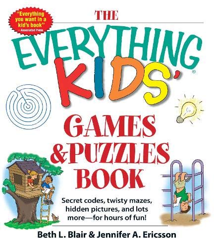The Everything Kids' Games & Puzzles Book: Secret Codes, Twisty Mazes, Hidden Pictures, and Lots More - For Hours of Fun!