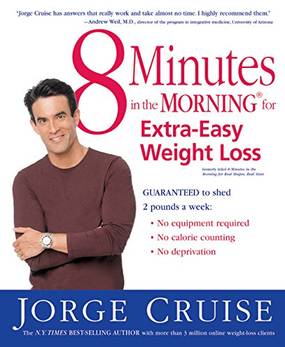 8 Minutes in the Morning for Extra-Easy Weight Loss: Guaranteed to shed 2 pounds a week (No equipment required, No calories counting, No deprivation)