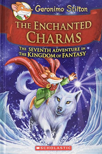 Geronimo Stilton and the Kingdom of Fantasy #7: The Enchanted Charms