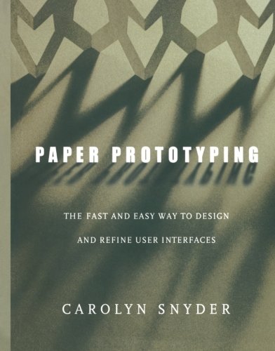 Paper Prototyping: The Fast and Easy Way to Design and Refine User Interfaces (Interactive Technologies)