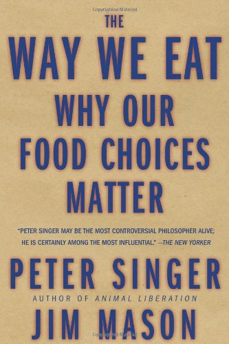 The Way We Eat: Why Our Food Choices Matter